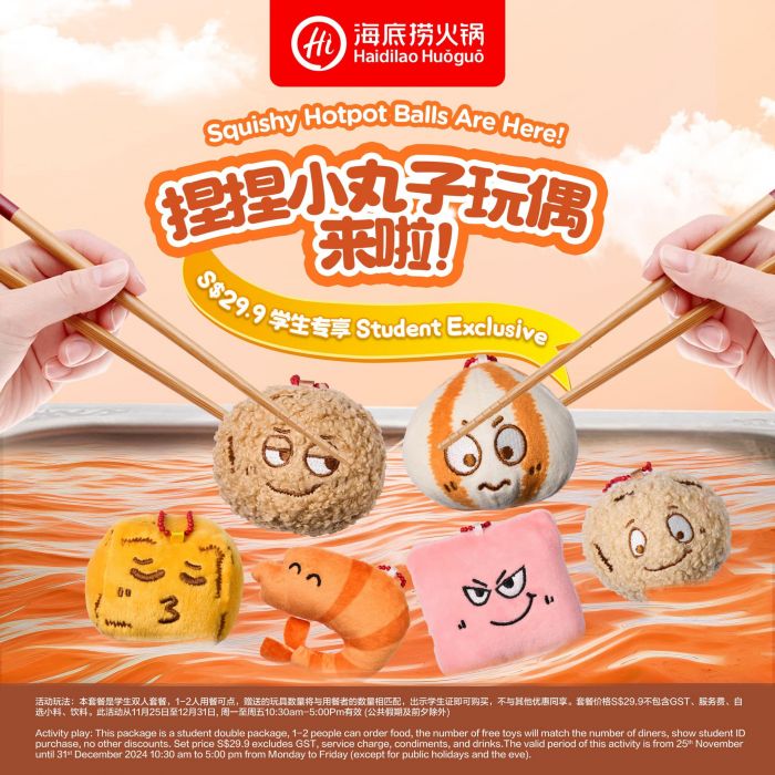 Haidilao Student Set Meal Promotion - S$29.9 Hotpot Delight with Free Plushie (25 Nov 2024 - 31 Dec 2024) Haidilao Student Set Meal Promotion - S$29.9 Hotpot Delight with Free Plushie (25 Nov 2024 - 31 Dec 2024)
