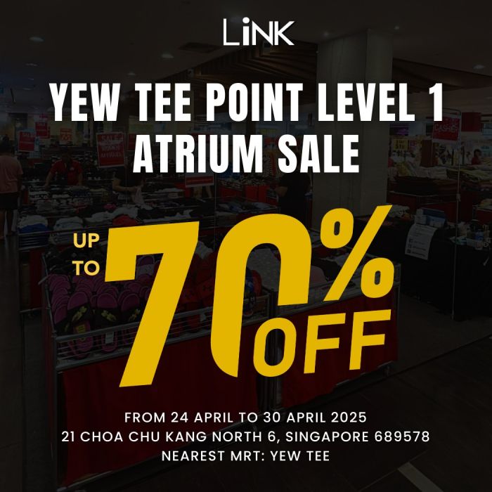 Massive 70% OFF LINK Atrium Sale at Yew Tee Point (24-30 April 2025) Massive 70% OFF LINK Atrium Sale at Yew Tee Point (24-30 April 2025)