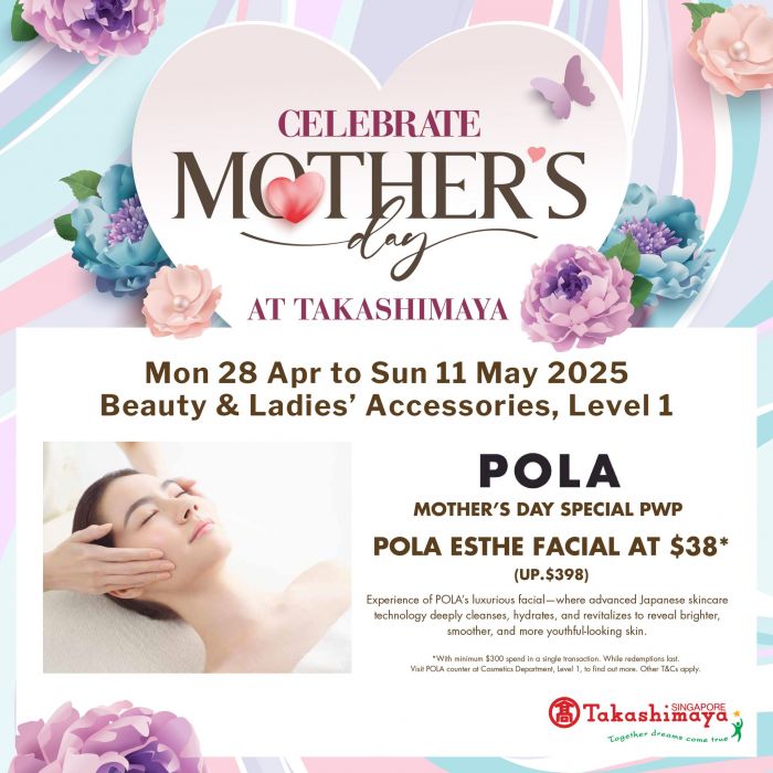 Takashimaya Mother's Day Promotion 2025 – Beauty, Skincare & Exclusive Facials Takashimaya Mother's Day Promotion 2025 – Beauty, Skincare & Exclusive Facials