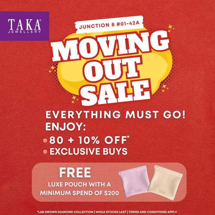 TAKA Jewellery Junction 8 Moving Out Sale – Up to 90% Off! TAKA Jewellery Junction 8 Moving Out Sale – Up to 90% Off!