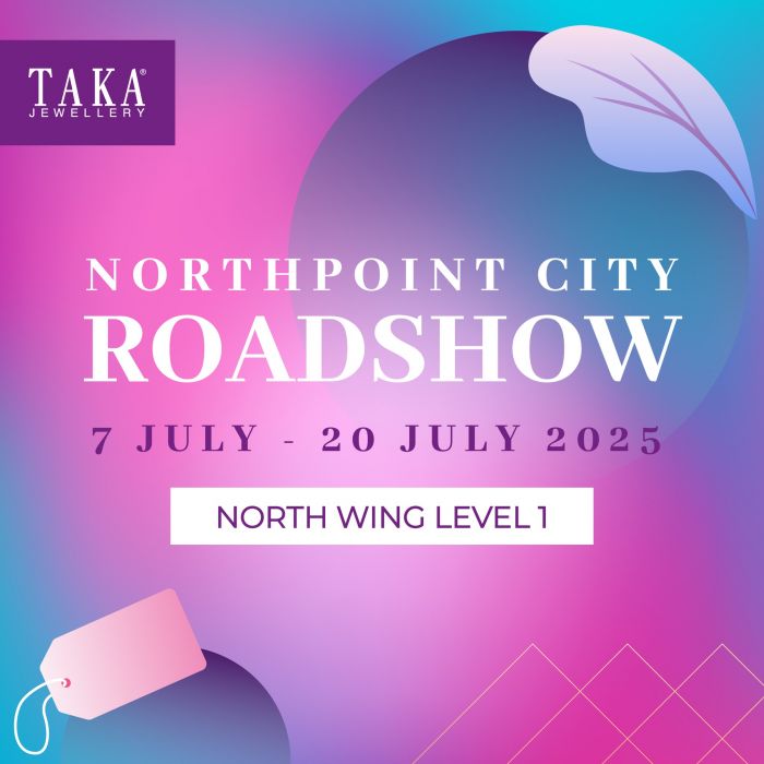 TAKA Jewellery Roadshow Sale at Northpoint City (7–20 July 2025) TAKA Jewellery Roadshow Sale at Northpoint City (7–20 July 2025)