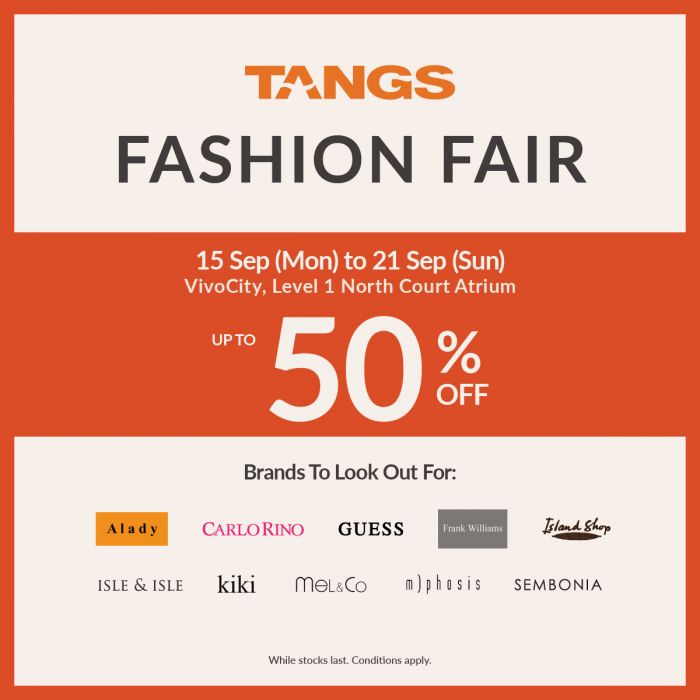 TANGS Fashion Fair Up To 50% OFF (15-21 September 2025) TANGS Fashion Fair Up To 50% OFF (15-21 September 2025)