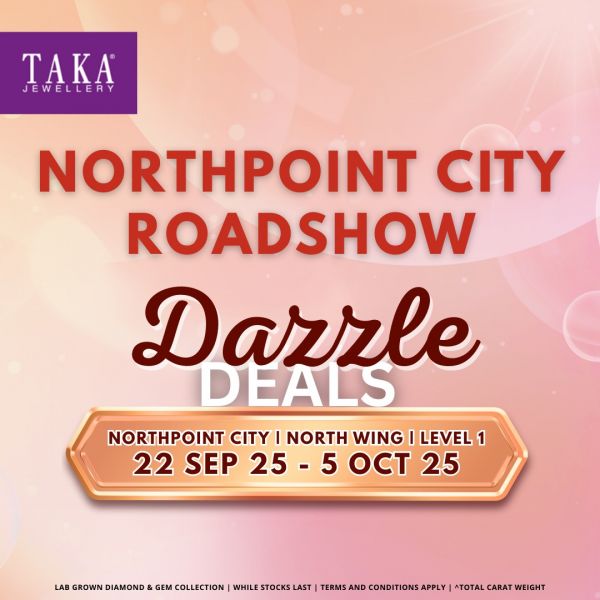 TAKA Jewellery Northpoint City Roadshow Sale: Diamond & Gem Deals (22 Sep - 5 Oct 2025) TAKA Jewellery Northpoint City Roadshow Sale: Diamond & Gem Deals (22 Sep - 5 Oct 2025)