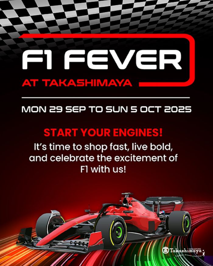 Takashimaya F1 Fever Sale (29 Sept - 5 Oct 2025) Takashimaya F1 Fever Sale (29 Sept - 5 Oct 2025)