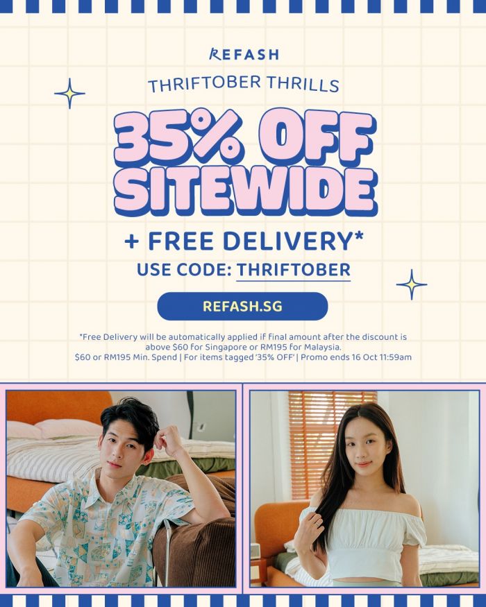 REFASH Thriftober Thrills Sale: 35% Off Sitewide + Free Delivery (Until 16 Oct 2025) REFASH Thriftober Thrills Sale: 35% Off Sitewide + Free Delivery (Until 16 Oct 2025)