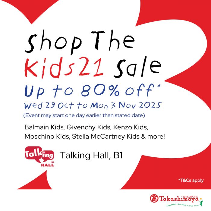 Takashimaya Kids21 Sale: Up to 80% Off Designer Kids Fashion (29 Oct - 3 Nov 2025) Takashimaya Kids21 Sale: Up to 80% Off Designer Kids Fashion (29 Oct - 3 Nov 2025)