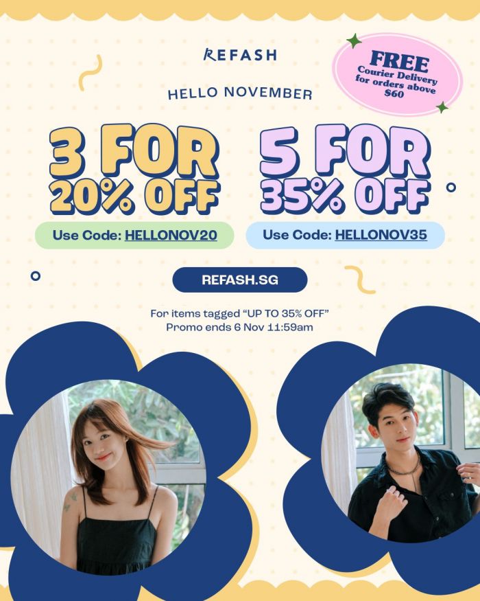 REFASH Hello November Promotion: 3 for 20% Off or 5 for 35% Off (Until 6 Nov 2025) REFASH Hello November Promotion: 3 for 20% Off or 5 for 35% Off (Until 6 Nov 2025)