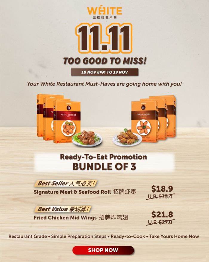 White Restaurant 11.11 Promotion: Ready-To-Eat Bundle Deals (10–19 Nov 2025) White Restaurant 11.11 Promotion: Ready-To-Eat Bundle Deals (10–19 Nov 2025)