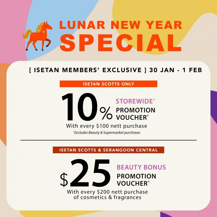 Isetan Member CNY Special: 10% Voucher & $25 Beauty Bonus (30 Jan - 1 Feb 2026) Isetan Member CNY Special: 10% Voucher & $25 Beauty Bonus (30 Jan - 1 Feb 2026)