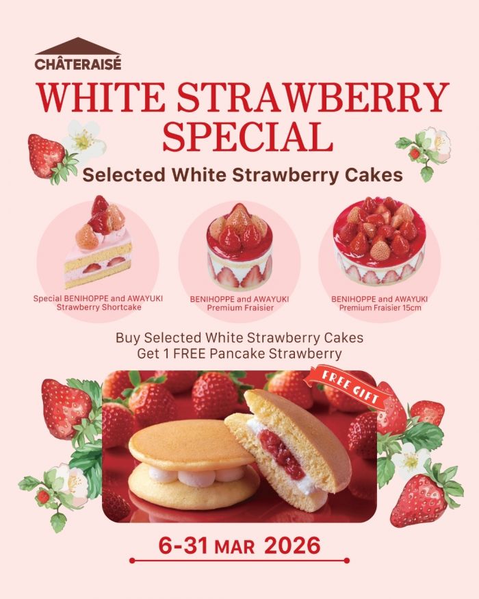 Chateraise Menu: White Strawberry Special Fair (6 - 31 March 2026) Chateraise Menu: White Strawberry Special Fair (6 - 31 March 2026)