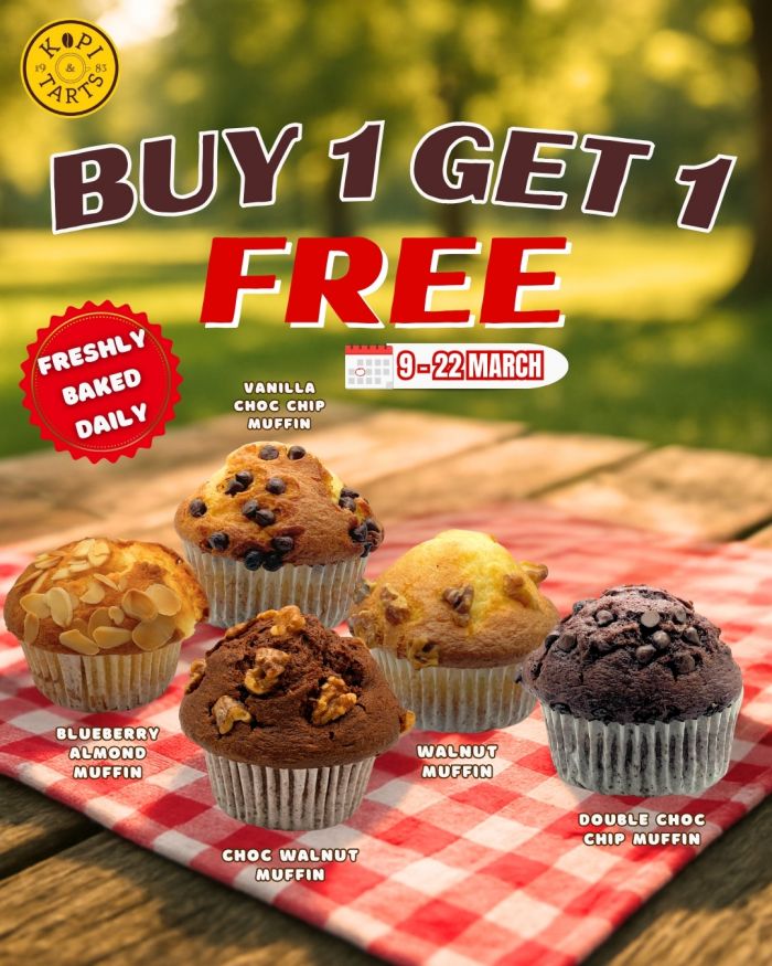 Kopi & Tarts Buy 1 Get 1 Free: Muffin Promotion (9-22 March) Kopi & Tarts Buy 1 Get 1 Free: Muffin Promotion (9-22 March)
