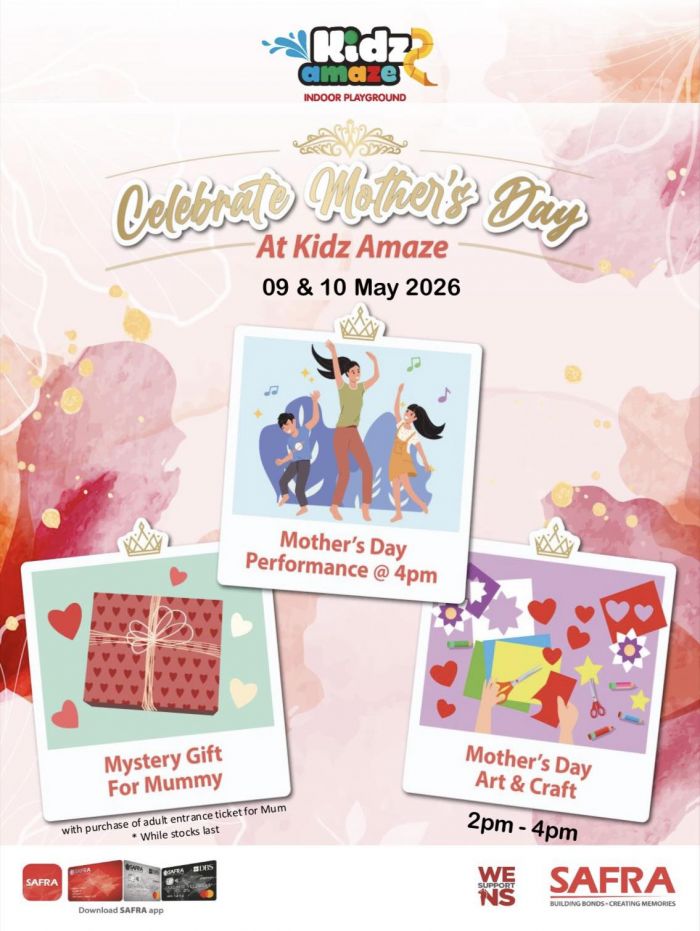 Kidz Amaze + Mother’s Day Promotion: FREE Mystery Gift for Mummy & Family Bonding Activities (09 - 10 May 2026) Kidz Amaze + Mother’s Day Promotion: FREE Mystery Gift for Mummy & Family Bonding Activities (09 - 10 May 2026)