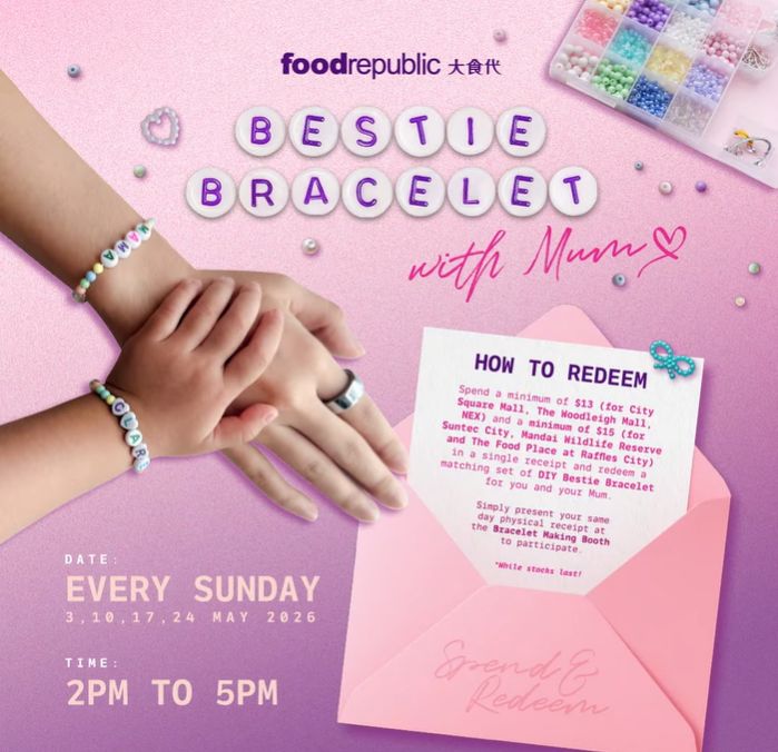 Food Republic Mother’s Day Special: Spend & Redeem DIY Bestie Bracelet Workshop (May 2026) Food Republic Mother’s Day Special: Spend & Redeem DIY Bestie Bracelet Workshop (May 2026)