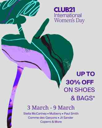 Club 21 International Women's Day Sale Shoes & Bags Up To 30% OFF (3 Mar 2023 - 9 Mar 2023)