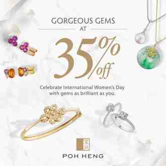 Poh Heng International Women's Day Promotion Gorgeous Gems 35% OFF