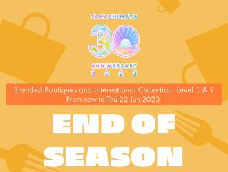 Takashimaya Branded Boutiques End Of Season Sale (valid until 22 Jun 2023)