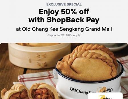 Old Chang Kee Sengkang Grand Mall 50% OFF With ShopBack Pay Promotion (27 May 2023 - 4 Jun 2023)