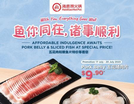 Haidilao Pork Belly & Sliced Fish at $9.90 Flash Promotion (17 Jul 2023 - 27 Jul 2023)