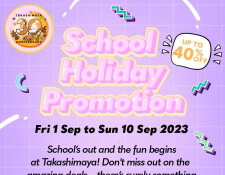 Takashimaya School Holiday Promotion (1 Sep 2023 - 10 Sep 2023)