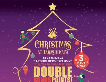 Takashimaya Cardholders Exclusive Double Bonus Points Promotion (3 Nov 2023 - 5 Nov 2023)