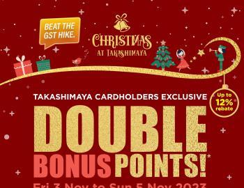Takashimaya Cardholders Exclusive Double Bonus Points Promotion (3 Nov 2023 - 5 Nov 2023)