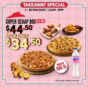 Pizza Hut Takeaway Promotion (1-30 Mar 2025) – Super Sedap Box for Only $34.50