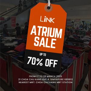 LINK Atrium Sale Up To 70% OFF (17 - 23 Mar 2025)