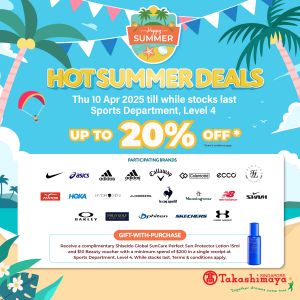 Takashimaya Hot Summer Sale - Up to 20% Off Sports Brands + Free Gifts with $200 Spend