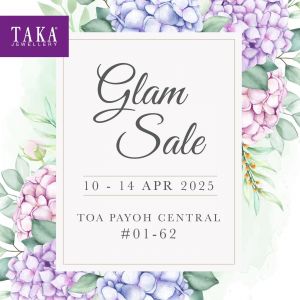 TAKA Jewellery Glam Sale at Toa Payoh – Exclusive Deals from 10 to 14 April 2025