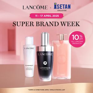 Lancome Super Brand Week at Isetan Singapore: Exclusive Deals and 10% OFF All Products