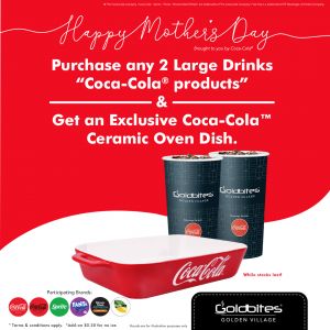 Golden Village Mother's Day Promotion - Purchase Any 2 Large Drinks Coca-Cola Products & Get FREE Coca-Cola Ceramic Oven Dish