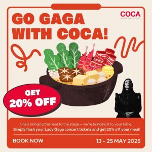 COCA Singapore: 20% OFF Meal with Lady Gaga Concert Ticket (13-25 May 2025)