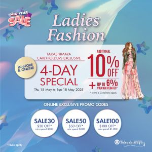 Takashimaya Ladies Fashion Sale – Up to 50% OFF + Extra Discounts (15–18 May 2025)