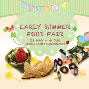Isetan Early Summer Food Fair (23 May - 4 Jun 2025) – Seasonal Treats & Japanese Delights at Scotts