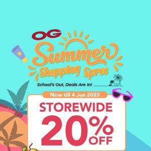 OG Summer Shopping Spree Sale Storewide 20% OFF (until 4 Jun 2025)