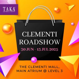 TAKA Jewellery Roadshow Sale at Clementi Mall (30 June – 13 July 2025)