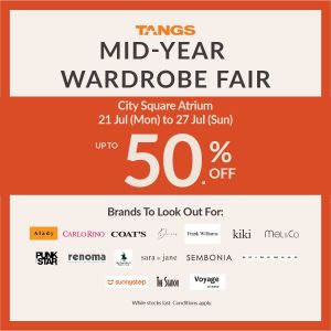 TANGS Mid-Year Wardrobe Fair Sale at City Square Mall – Up to 50% OFF (21–27 July 2025)