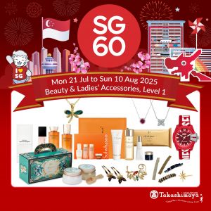Takashimaya SG60 Beauty & Ladies Accessories Sale: Up to 60% OFF, $60 Steals & Exclusive Deals (21 Jul – 10 Aug 2025)