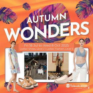 Takashimaya Ladies Fashion & Footwear Sale 2025: Up to 20% OFF Autumn Wonders (18 Jul - 8 Oct 2025)