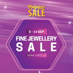 Isetan Fine Jewellery Sale: Exclusive Discounts & Member Perks (5–14 Sep 2025)