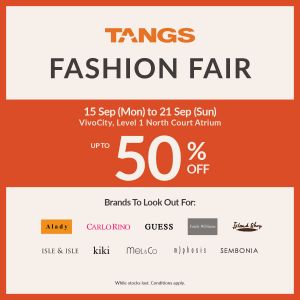 TANGS Fashion Fair Up To 50% OFF (15-21 September 2025)