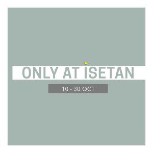 Isetan Exclusive Picks Promotion: Fashion, Jewellery & Homeware (10–30 October)