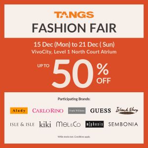 TANGS Fashion Fair Sale Up To 50% OFF (15-21 Dec 2025)