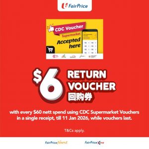 NTUC FairPrice CDC Voucher Promotion: Get $6 Return Voucher (2-11 Jan 2026)