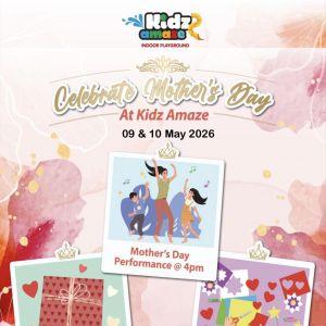 Kidz Amaze + Mother’s Day Promotion: FREE Mystery Gift for Mummy & Family Bonding Activities (09 - 10 May 2026)