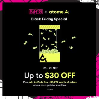 BHG Atome Black Friday Sale Up To $30 OFF (24 November 2022 - 28 November 2022)