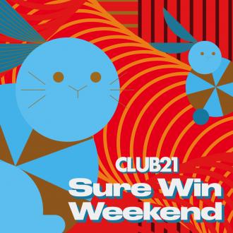 Club 21 Sure Win Weekend Promotion (27 Jan 2023 - 29 Jan 2023)